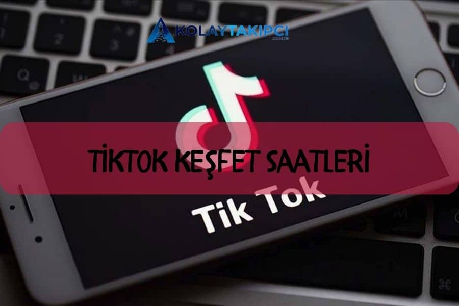 TikTok Keşfete Düşme Saatleri 2023