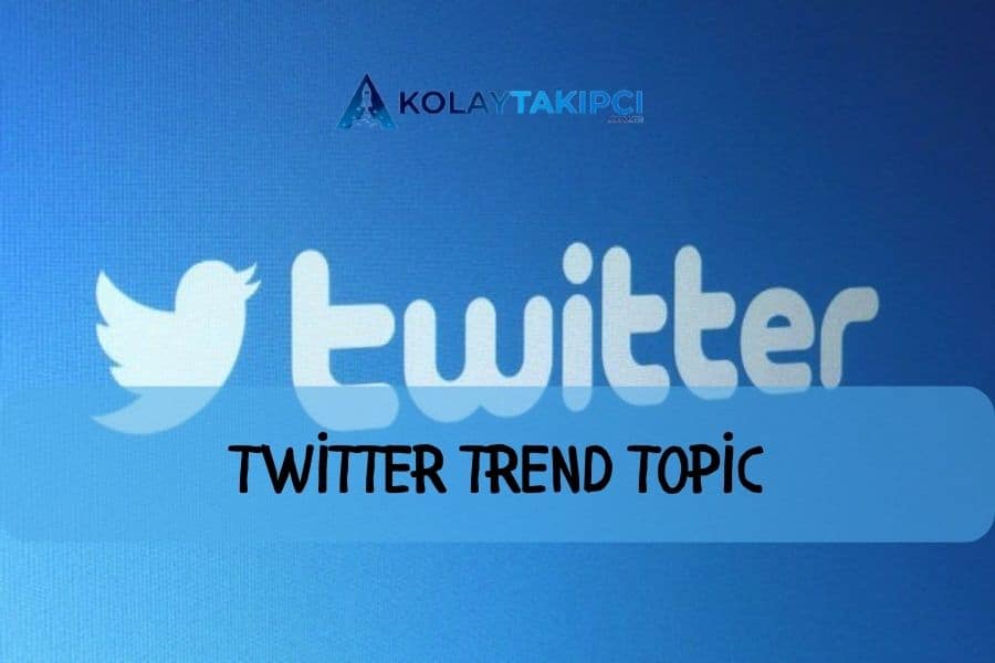 Twitter Trend Topic Nedir